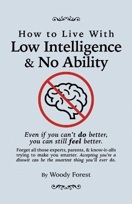 How to Live with Low Intelligence & No Ability - Woody Forest