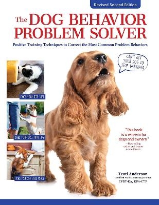 The Dog Behavior Problem Solver, 2nd Edition - Teoti Anderson