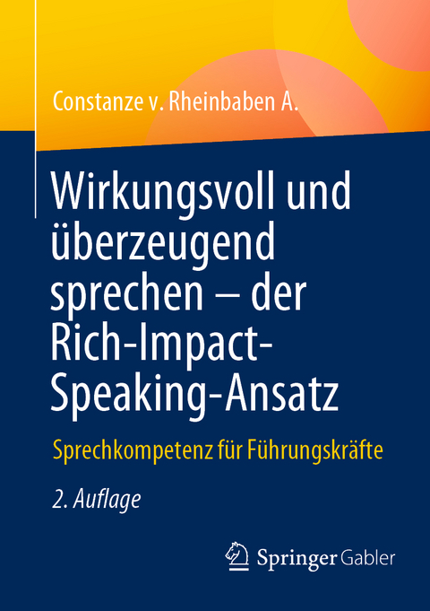 Wirkungsvoll und überzeugend sprechen – der Rich-Impact-Speaking-Ansatz - Constanze v. Rheinbaben A.