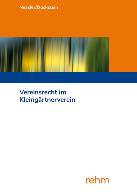 Vereinsrecht im Kleingärtnerverein - Patrick R. Nessler, Karsten Duckstein