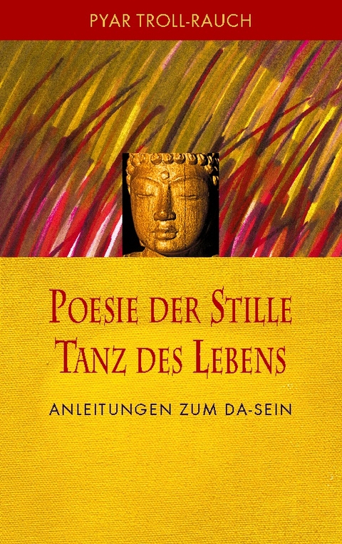 Poesie der Stille - Tanz des Lebens - Pyar Troll-Rauch