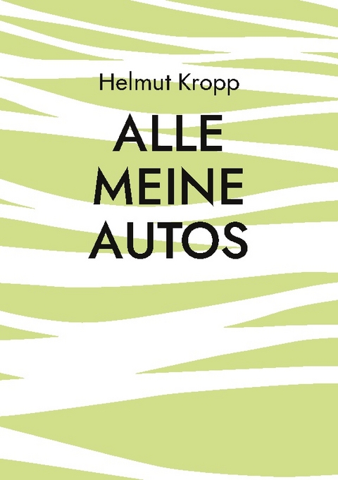 Alle meine Autos - Helmut Kropp