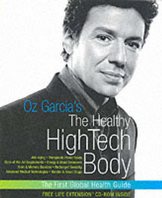 Oz Garcia's The Healthy High-Tech Body -  Oz Garcia