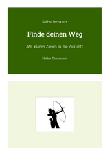 Selbstlernkurs: Finde deinen Weg - Heike Thormann