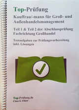 Top Prüfung Kauffrau/Kaufmann für Groß- und Außenhandelsmanagement - Teil 1 & 2 der Abschlussprüfung - Claus-Günter Ehlert