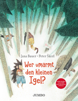 Wer umarmt den kleinen Igel? - Jana Bauer