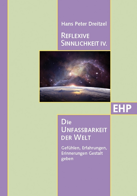 Reflexive Sinnlichkeit IV.: Die Unfassbarkeit der Welt - Hans Peter Dreitzel