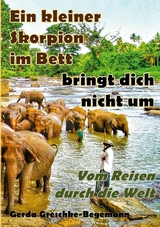 Ein kleiner Skorpion im Bett bringt dich nicht um - Gerda Greschke-Begemann