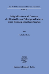 Möglichkeiten und Grenzen der Kontrolle von Polizeigewalt durch einen Bundespolizeibeauftragten. - Malte Seyffarth