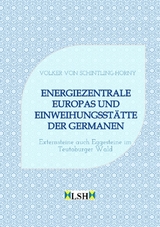 Energiezentrale Europas und Einweihungsstätte der Germanen - Volker von Schintling-Horny