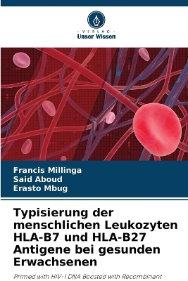 Typisierung der menschlichen Leukozyten HLA-B7 und HLA-B27 Antigene bei gesunden Erwachsenen - Francis Millinga, Said Aboud, Erasto Mbug