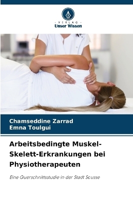 Arbeitsbedingte Muskel-Skelett-Erkrankungen bei Physiotherapeuten - Chamseddine ZARRAD, Emna Toulgui