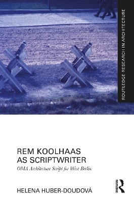 Rem Koolhaas as scriptwriter - Helena Huber-Doudová