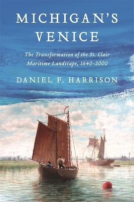 Michigan's Venice - Daniel F. Harrison