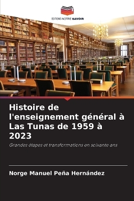 Histoire de l'enseignement général à Las Tunas de 1959 à 2023 - Norge Manuel Peña Hernández