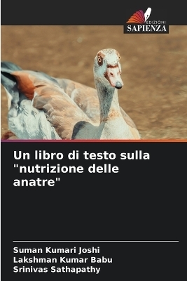 Un libro di testo sulla "nutrizione delle anatre" - Suman Kumari Joshi, Lakshman Kumar Babu, Srinivas Sathapathy