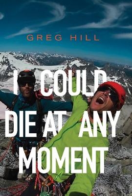 I Could Die At Any Moment - Greg Hill