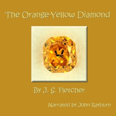 The Orange-Yellow Diamond - J S Fletcher