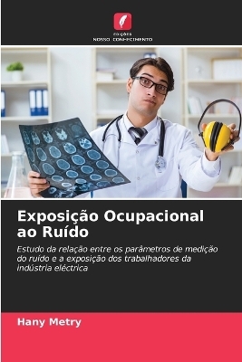 Exposição Ocupacional ao Ruído - Hany Metry