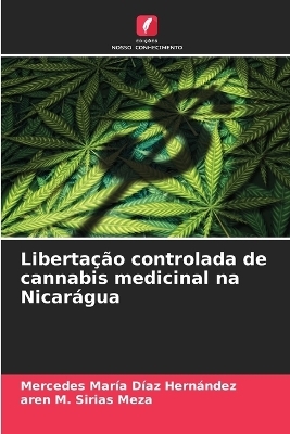 Libertação controlada de cannabis medicinal na Nicarágua - Mercedes María Díaz Hernández, Aren M Sirias Meza