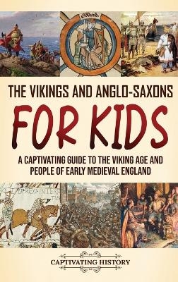 The Vikings and Anglo-Saxons for Kids - Captivating History