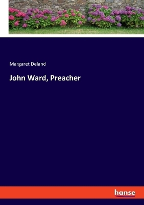 John Ward, Preacher - Margaret Deland