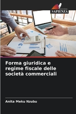 Forma giuridica e regime fiscale delle società commerciali - Anita Meku Nzubu