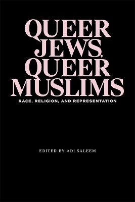 Queer Jews, Queer Muslims - Adi Saleem Bharat, Katrina Daly Thompson, Edwige Crucifix, Amr Kamal