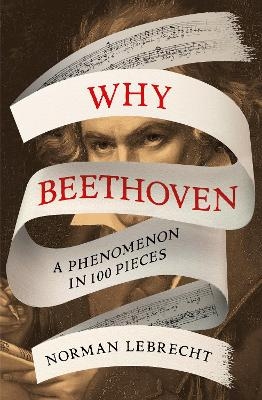 Why Beethoven - Norman Lebrecht