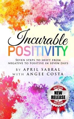 Incurable Positivity - April Sabral, Angee Costa