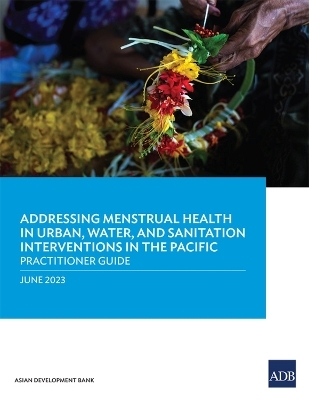 Addressing Menstrual Health in Urban, Water, and Sanitation Interventions in the Pacific -  Asian Development Bank