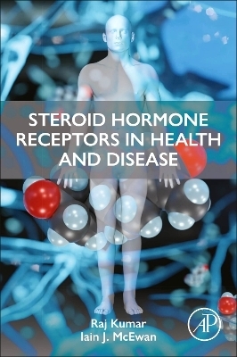 Steroid Hormone Receptors in Health and Disease - Raj Kumar, Iain J. McEwan