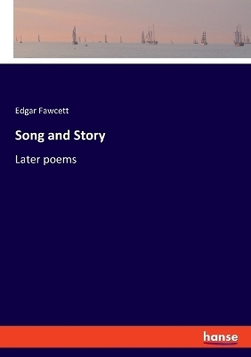 Song and Story - Edgar Fawcett