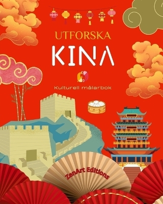 Utforska Kina - Kulturell målarbok - Klassisk och modern kreativ design av kinesiska symboler - Zenart Editions