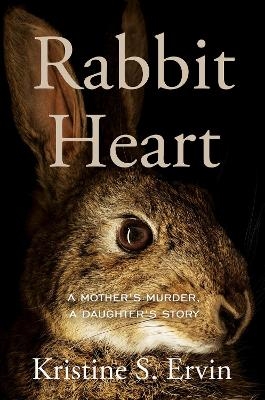 Rabbit Heart - Kristine S. Ervin