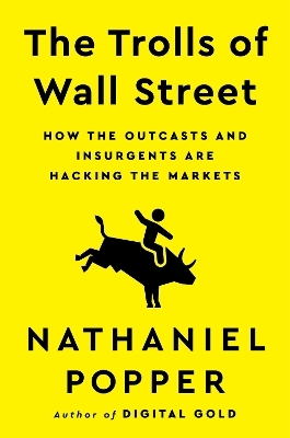 The Trolls of Wall Street - Nathaniel Popper