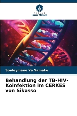 Behandlung der TB-HIV-Koinfektion im CERKES von Sikasso - Souleymane Ya Samaké