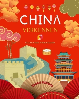 China verkennen - Cultureel kleurboek - Klassieke en eigentijdse creatieve ontwerpen van Chinese symbolen - Zenart Editions