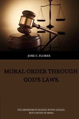 Moral order through God's laws - Jose C. Flores