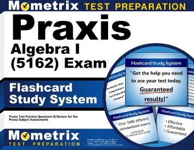 Praxis Algebra I (5162) Exam Flashcard Study System - 