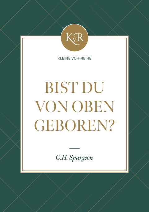 Bist du von oben geboren? - Charles Haddon Spurgeon