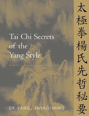 Tai Chi Secrets of the Yang Style - Dr. Jwing-Ming Yang