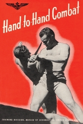 Hand-To-Hand Combat -  Bureau of Aeronautics U S Navy 1943