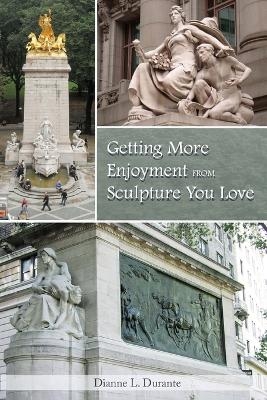 Getting More Enjoyment from Sculpture You Love - Dianne L Durante