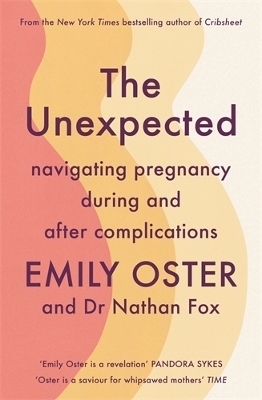 The Unexpected - Emily Oster, Dr Nathan Fox  MD