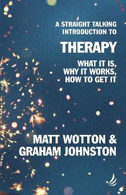 A Straight Talking Introduction to Therapy - Matt Wotton, Graham Johnston