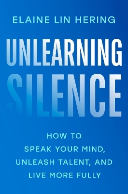 Unlearning Silence - Elaine Lin Hering