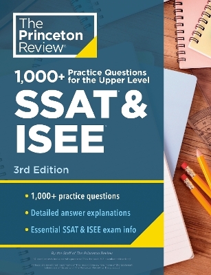 1000+ Practice Questions for the Upper Level SSAT & ISEE, 3rd Edition -  Princeton Review