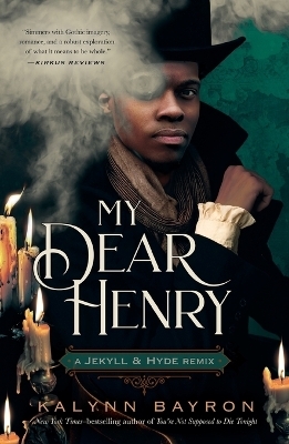 My Dear Henry: A Jekyll & Hyde Remix - Kalynn Bayron