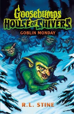 Goosebumps: House of Shivers 2: Goblin Monday - R.L. Stine